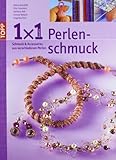  Unbekannt 1 x 1 kreativ: Perlenschmuck: Schmuck und Accessoires aus verschiedenen Perlen. Workshop, Tipps & Tricks, Ideenpool