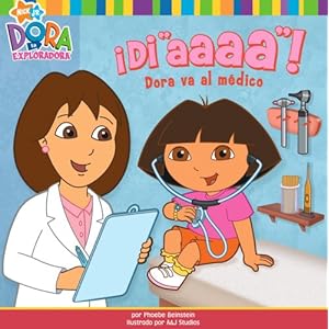Di "aaaa"! / Say "Ahhh!": Dora va al medico / Dora Goes to the Doctor