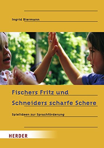 Download Fischers Fritz und Schneiders scharfe Schere: Spielideen zur Sprachförderung Download Fischers Fritz und Schneiders scharfe Schere: Spielideen zur Sprachförderung