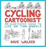 The Cycling Cartoonist: An Illustrated Guide to Life on Two Wheels by 