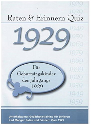 Download Raten und Erinnern Quiz 1929 – Für Geburtstagskinder des Jahrgangs 1929: Unterhaltsames Gedächtnistraining für Senioren