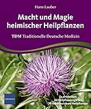 Image de Macht und Magie heimischer Heilpflanzen: TDM Traditionelle Deutsche Medizin