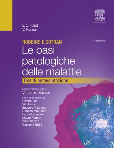 Robbins e Cotran. Le basi patologiche delle malattie. Test di autovalutazione