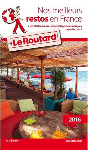 Guide du Routard Nos meilleurs restos en France 2016 en ligne Guide du Routard Nos meilleurs restos en France 2016 en ligne