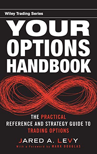 Your Options Handbook: The Practical Reference and Strategy Guide to Trading Options (Wiley Trading Series, Band 470)