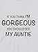Gorgeous Aunt - Funny Baby T-shirts, 6 to 12 mths, White