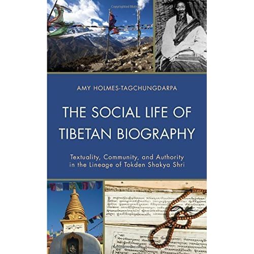 The Social Life of Tibetan Biography: Textuality, Community, and Authority in the Lineage of Tokden Shakya Shri (Studies in Modern Tibetan Culture) by Amy Holmes-Tagchungdarpa (2014-07-30) The Social Life of Tibetan Biography: Textuality, Community, and Authority in the Lineage of Tokden Shakya Shri (Studies in Modern Tibetan Culture) by Amy Holmes-Tagchungdarpa (2014-07-30)