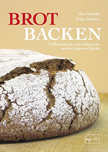 Brot Backen Vollkornbrote Und Aufstriche Aus Der Eigenen Küche [.pdf]Brot backen: Vollkornbrote und Aufstriche aus der eigenen Küche