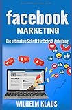 Facebook Marketing: Die ultimative Schritt für Schritt Anleitung by 