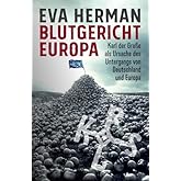 Blutgericht Europa: Karl der Große als Ursache für den Untergang Deutschlands und Europas