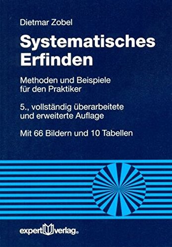 Download Systematisches Erfinden: Methoden und Beispiele für den Praktiker (Reihe Technik) Download Systematisches Erfinden: Methoden und Beispiele für den Praktiker (Reihe Technik)