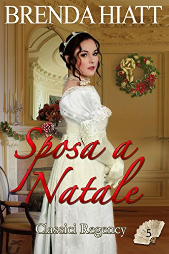 Brenda Hiatt - Classici Regency 05. Sposa a Natale (2018)