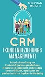 CRM (Kundenbeziehungsmanagement): Kritische Betrachtung von Kundenrückgewinnungsmaßnahmen (Beschwerdemanagement), insbes. unter rechtlichen, moralischen und praxisorientierten Aspekten im Marketing by 