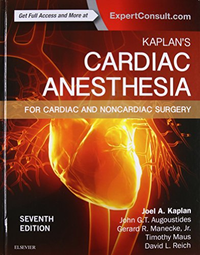 Kaplan's Cardiac Anesthesia: In Cardiac and Noncardiac Surgery, 7e Kaplan's Cardiac Anesthesia: In Cardiac and Noncardiac Surgery, 7e