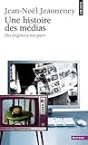 Une histoire des médias. Des origines à nos jours