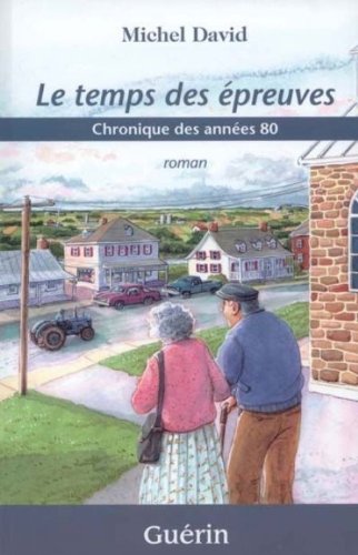 couverture de : Le temps des &eacute;preuves. Chroniques des ann&eacute;es 80