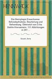 Die Hemiplegie Erwachsener Befundaufnahme Beurteilung Und Behandlung Ubersetzt Von Erika Stehle Hiersemann 111 Abbildungen In 241 Einzeldarstellungen Amazon De Bobath Berta Bucher