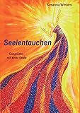 Seelentauchen: Gespräche mit einer Seele by Susanna Winters