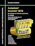 Autodesk Inventor 2019 - Grundlagen in Theorie und Praxis: Viele praktische Übungen am Konstruktionsobjekt 4-Takt-Motor by Christian Schlieder
