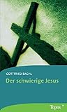 Der schwierige Jesus (Topos plus - Taschenbücher) by 
