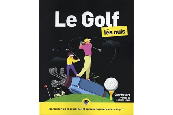 Le Golf pour les Nuls: | technique, swing, parcours, règles, équipement