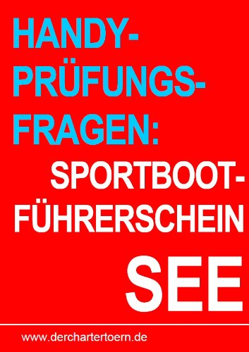 Download Handy Prüfungsfragen Sportbootführerschein See. Zum Üben. (gültig ab Mai 2012) Download Handy Prüfungsfragen Sportbootführerschein See. Zum Üben. (gültig ab Mai 2012)