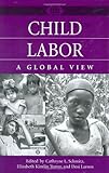 Image de Child Labor: A Global View (A World View of Social Issues)