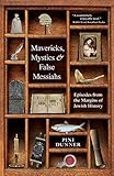 Mavericks, Mystics & False Messiahs: Episodes from the Margins of Jewish History by Pini Dunner