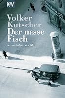 Der nasse Fisch (Die Gereon-Rath-Romane, Band 1)