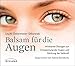 Balsam für die Augen CD: Wirksame Übungen zur Entspannung der Augen und Stärkung der Sehkraft by 