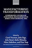 Image de Manufacturing Transformation: Comparative Studies of Industrial Development in Africa and Emerging Asia