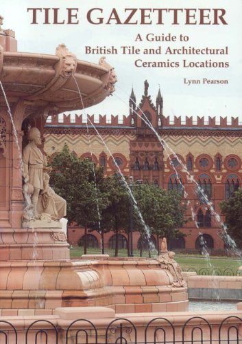 Tile Gazetteer: A Guide to British Tile and Architectural Ceramics