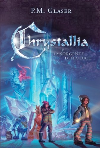 Download Chrystallia e la Sorgente della Luce (Italian Edition) Download Chrystallia e la Sorgente della Luce (Italian Edition)