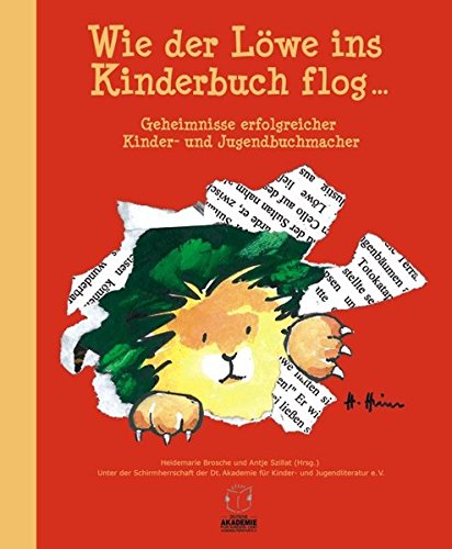 Download Wie der Löwe ins Kinderbuch flog ...: Geheimnisse erfolgreicher Kinder- und Jugendbuchmacher Download Wie der Löwe ins Kinderbuch flog ...: Geheimnisse erfolgreicher Kinder- und Jugendbuchmacher