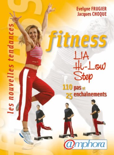 Download Fitness, LIA, Hi-Low, Step : 110 Pas et 25 enchaînements Download Fitness, LIA, Hi-Low, Step : 110 Pas et 25 enchaînements