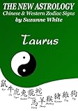 Image de TAURUS - THE NEW ASTROLOGY CHINESE AND WESTERN ZODIAC SIGNS (THE NEW ASTROLOGY BY SUN SIGN Book 2) (English Edition)