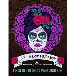 Dia De Los Muertos: Libro De Colorear Para Adultos: Calaveras de azúcar (Día de los Muertos)