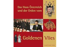 Das Haus Österreich und der Orden vom goldenen Vlies: Beiträge zum wissenschaftlichen Symposium am 30. November und 1. Dezember 2006 in Stift Heiligenkreuz
