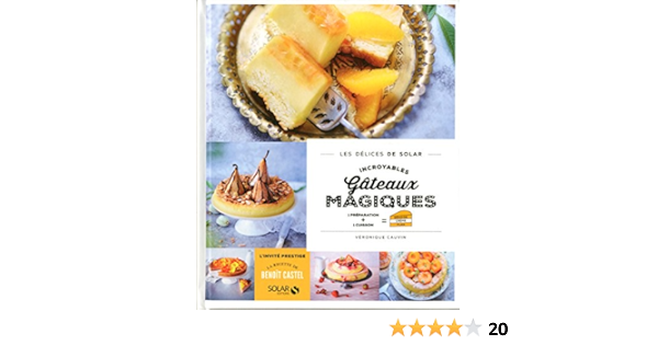 Amazon Fr Incroyables Gateaux Magiques Les Delices De Solar Cauvin Veronique Livres