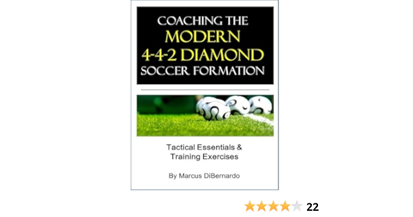 Coaching The Modern 4 4 2 Diamond Soccer Formation Tactics Training Exercises Dibernardo Marcus Amazon De Bucher