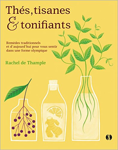 Thés, tisanes et tonifiants : Remèdes traditionnels et d'aujourd'hui pour vous sentir dans une forme olympique en ligne Thés, tisanes et tonifiants : Remèdes traditionnels et d'aujourd'hui pour vous sentir dans une forme olympique en ligne