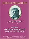 Image de Magnus Hirschfeld: Deutscher, Jude, Weltbürger (Jüdische Miniaturen)