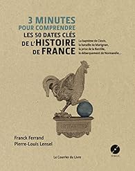 3 minutes pour comprendre les 50 dates cls de l'histoire de France par Franck Ferrand