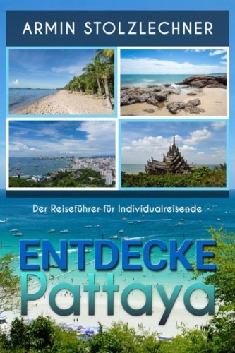 Preisvergleich Produktbild Entdecke Pattaya - Der Reiseführer für Individualreisende