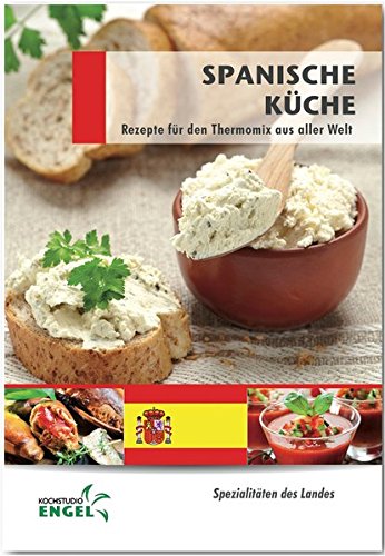 Download Spanische Küche Rezepte geeignet für den Thermomix: Spezialitäten des Landes Spanien Download Spanische Küche Rezepte geeignet für den Thermomix: Spezialitäten des Landes Spanien