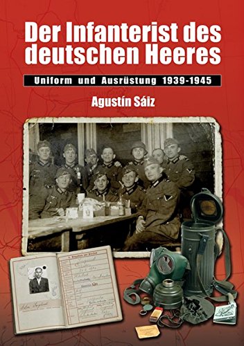 Download Der Infanterist des deutschen Heeres: Uniform und Ausrüstung 1939-1945 Download Der Infanterist des deutschen Heeres: Uniform und Ausrüstung 1939-1945