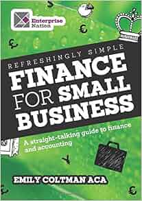 Refreshingly Simple Finance For Small Business A Straight