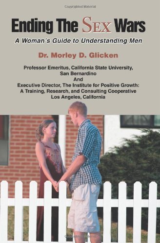 Ending The Sex Wars: A Woman's Guide to Understanding Men by Morley Glicken (2005-06-24)