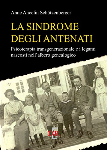 Anne Ancelin Schützenberger - La sindrome degli antenati (2017)