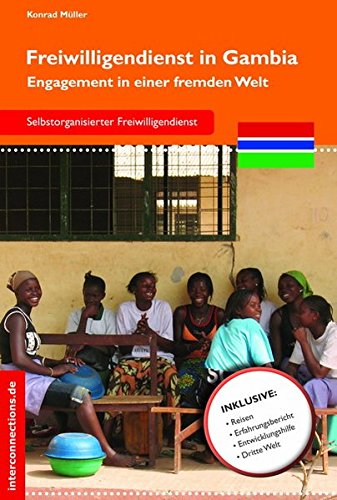 Download Freiwilligendienst in Gambia: Engagement in einer fremden Welt (Jobs, Praktika, Studium) Download Freiwilligendienst in Gambia: Engagement in einer fremden Welt (Jobs, Praktika, Studium)